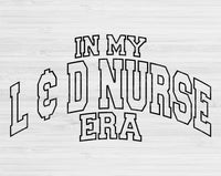 In My L & D Nurse Era Svg Files For Cricut, L & D Nurse Svg, Labor And Delivery Svg Dxf Png Eps Cut Files Silhouette