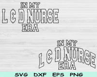 In My L & D Nurse Era Svg Files For Cricut, L & D Nurse Svg, Labor And Delivery Svg Dxf Png Eps Cut Files Silhouette