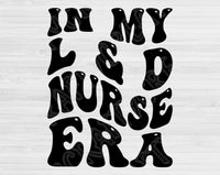 In My L & D Nurse Era Svg Files For Cricut, L & D Nurse Svg, Labor And Delivery Svg Dxf Png Eps Cut Files Silhouette