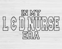 In My L & D Nurse Era Svg Files For Cricut, L & D Nurse Svg, Labor And Delivery Svg Dxf Png Eps Cut Files Silhouette