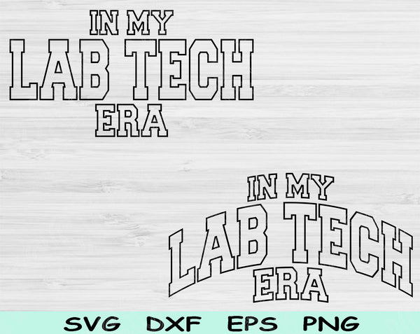 In My Lab Tech Era Svg Files For Cricut, Lab Tech Svg, Lab Technician Svg Dxf Png Eps Cut Files Silhouette