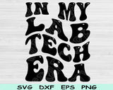 In My Lab Tech Era Svg Files For Cricut, Lab Tech Svg, Lab Technician Svg Dxf Png Eps Cut Files Silhouette