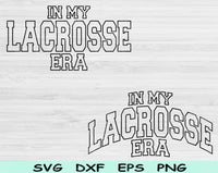 In My Lacross Era Svg Files For Cricut, Lacross Svg, Sport Svg Dxf Png Eps Cut Files Silhouette