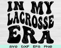 In My Lacross Era Svg Files For Cricut, Lacross Svg, Sport Svg Dxf Png Eps Cut Files Silhouette