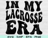 In My Lacross Era Svg Files For Cricut, Lacross Svg, Sport Svg Dxf Png Eps Cut Files Silhouette