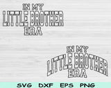 In My Little Brother Era Svg Files For Cricut, Little Brother Svg, Lil BroSvg Dxf Png Eps Cut Files Silhouette