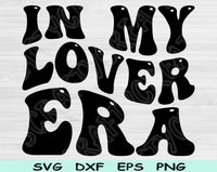 In My Lover Era Svg Files For Cricut, Lover Svg, Lover Shirt Svg Dxf Png Eps Cut Files Silhouette