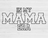 In My Mama Era Svg Files For Cricut, Mama Svg, Mom Svg Dxf Png Eps Cut Files Silhouette