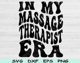 In My Massage Therapist Era Svg Files For Cricut, Massage Therapist Svg, Massage Therapy Svg Dxf Png Eps Cut Files Silhouette