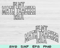 In My Math Teacher Era Svg Files For Cricut, Math Teacher Svg, School Svg Dxf Png Eps Cut Files Silhouette