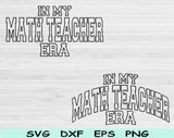 In My Math Teacher Era Svg Files For Cricut, Math Teacher Svg, School Svg Dxf Png Eps Cut Files Silhouette
