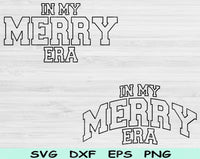 In My Merry Era Svg Files For Cricut, Merry Svg, Merry Shirt Svg Dxf Png Eps Cut Files Silhouette