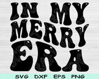 In My Merry Era Svg Files For Cricut, Merry Svg, Merry Shirt Svg Dxf Png Eps Cut Files Silhouette