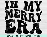 In My Merry Era Svg Files For Cricut, Merry Svg, Merry Shirt Svg Dxf Png Eps Cut Files Silhouette