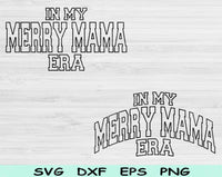 In My Merry Mama Era Svg Files For Cricut, Merry Mama Svg, Mom Svg Dxf Png Eps Cut Files Silhouette
