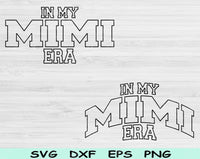 In My Mimi Era Svg Files For Cricut, Mimi Svg, Nana Svg Dxf Png Eps Cut Files Silhouette