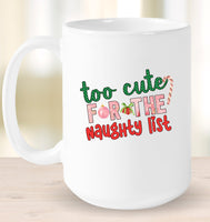 Too Cute For The Naughty List Christmas Coffee Mug For Women