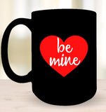 Be Mine Valentine's Day Coffee Cup, Tumbler, Wine Drinking Mug For Women