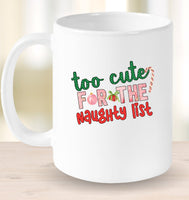 Too Cute For The Naughty List Christmas Coffee Mug For Women