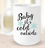 Baby it's cold out here - Christmas Coffee Mug