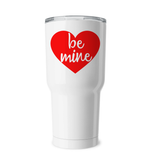 Be Mine Valentine's Day Coffee Cup, Tumbler, Wine Drinking Mug For Women