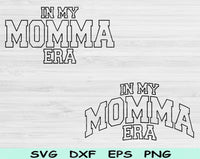 In My Mommy Era Svg Files For Cricut, Mommy Svg, Mom Svg Dxf Png Eps Cut Files Silhouette