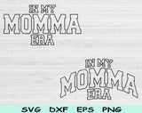 In My Mommy Era Svg Files For Cricut, Mommy Svg, Mom Svg Dxf Png Eps Cut Files Silhouette