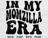 In My Momzilla Era Svg Files For Cricut, Momzilla Svg, Mom Svg Dxf Png Eps Cut Files Silhouette