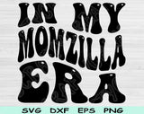 In My Momzilla Era Svg Files For Cricut, Momzilla Svg, Mom Svg Dxf Png Eps Cut Files Silhouette