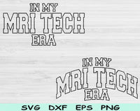 In My MRI Tech Era Svg Files For Cricut, MRI Tech Svg, MRI Technologist Svg Dxf Png Eps Cut Files Silhouette