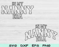 In My Nana Era Svg Files For Cricut, Nana Svg, Grandma Svg Dxf Png Eps Cut Files Silhouette