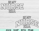 In My Nurse Era Svg Files For Cricut, Nurse Svg, Nursing Student Svg Dxf Png Eps Cut Files Silhouette