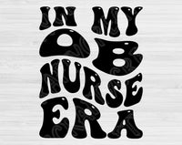 In My OB Nurse Era Svg Files For Cricut, OB Nurse Svg, Labor And Delivery Svg Dxf Png Eps Cut Files Silhouette