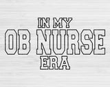 In My OB Nurse Era Svg Files For Cricut, OB Nurse Svg, Labor And Delivery Svg Dxf Png Eps Cut Files Silhouette