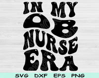 In My OB Nurse Era Svg Files For Cricut, OB Nurse Svg, Labor And Delivery Svg Dxf Png Eps Cut Files Silhouette
