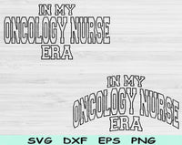 In My Oncology Nurse Era Svg Files For Cricut, Oncology Nurse Svg, Cancer Nurse Svg Dxf Png Eps Cut Files Silhouette