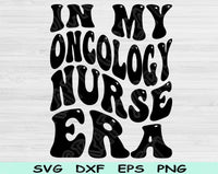 In My Oncology Nurse Era Svg Files For Cricut, Oncology Nurse Svg, Cancer Nurse Svg Dxf Png Eps Cut Files Silhouette