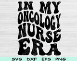 In My Oncology Nurse Era Svg Files For Cricut, Oncology Nurse Svg, Cancer Nurse Svg Dxf Png Eps Cut Files Silhouette