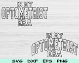 In My Optometrist Era Svg Files For Cricut, Optometrist Svg, Optometry Svg Dxf Png Eps Cut Files Silhouette