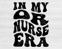 In My OR Nurse Era Svg Files For Cricut, OR Nurse Svg, Operating Room Nurse Svg Dxf Png Eps Cut Files Silhouette