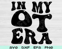 In My OT Era Svg Files For Cricut, OT Svg, Occupational Therapy Svg Dxf Png Eps Cut Files Silhouette