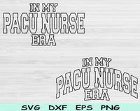 In My PACU Nurse Era Svg Files For Cricut, PACU Nurse Svg, Post Anesthesia Care Unit Nurse Svg Dxf Png Eps Cut Files Silhouette
