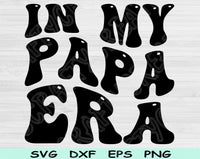 In My Papa Era Svg Files For Cricut, Papa Svg, Grandpa Svg Dxf Png Eps Cut Files Silhouette
