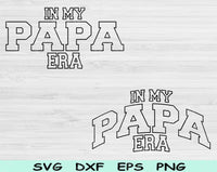 In My Papa Era Svg Files For Cricut, Papa Svg, Grandpa Svg Dxf Png Eps Cut Files Silhouette