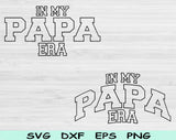 In My Papa Era Svg Files For Cricut, Papa Svg, Grandpa Svg Dxf Png Eps Cut Files Silhouette