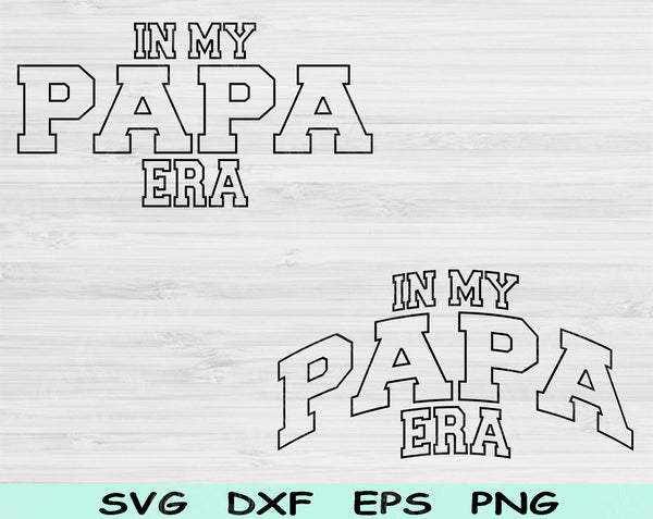 In My Papa Era Svg Files For Cricut, Papa Svg, Grandpa Svg Dxf Png Eps Cut Files Silhouette