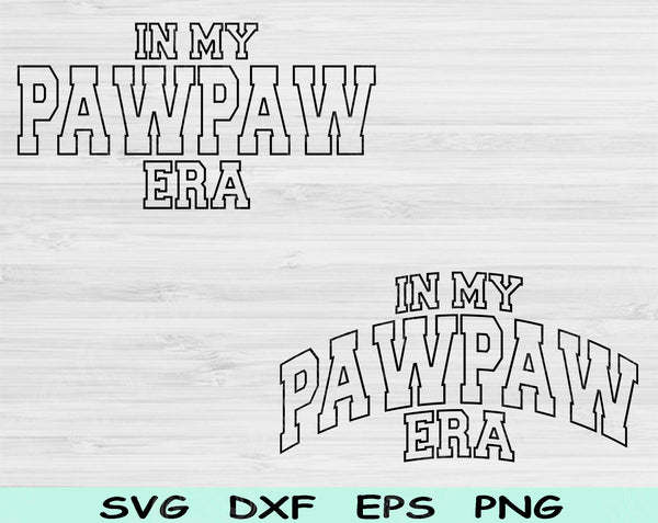 In My Pawpaw Era Svg Files For Cricut, Pawpaw Svg, Papa Svg Dxf Png Eps Cut Files Silhouette