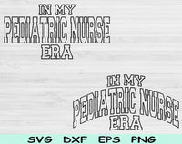 In My Pediatric Nurse Era Svg Files For Cricut, Pediatric Nurse Svg, Peds Nurse Svg Dxf Png Eps Cut Files Silhouette