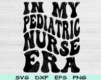In My Pediatric Nurse Era Svg Files For Cricut, Pediatric Nurse Svg, Peds Nurse Svg Dxf Png Eps Cut Files Silhouette