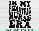 In My Pediatric Nurse Era Svg Files For Cricut, Pediatric Nurse Svg, Peds Nurse Svg Dxf Png Eps Cut Files Silhouette
